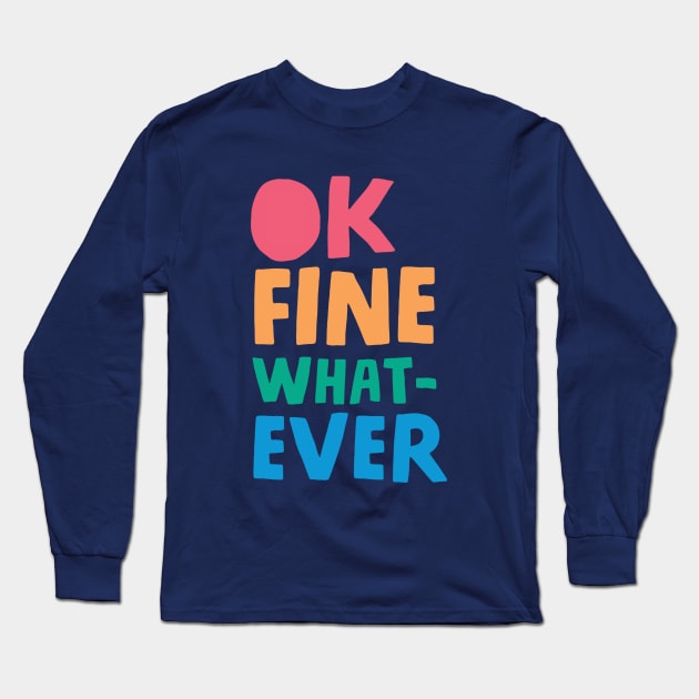 Ok fine whatever it takes Long Sleeve T-Shirt by SuperrSunday